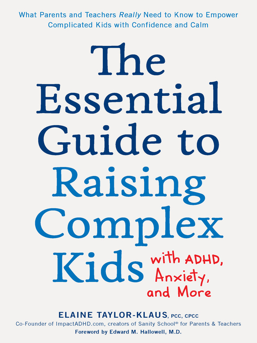 Title details for The Essential Guide to Raising Complex Kids with ADHD, Anxiety, and More by Elaine Taylor-Klaus - Available